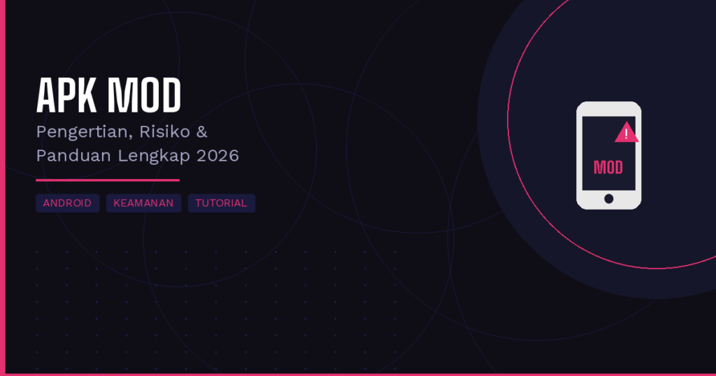 APK MOD panduan lengkap pengertian risiko dan alternatif legal untuk pengguna Android 2026